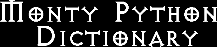 Monty Python Dictionary